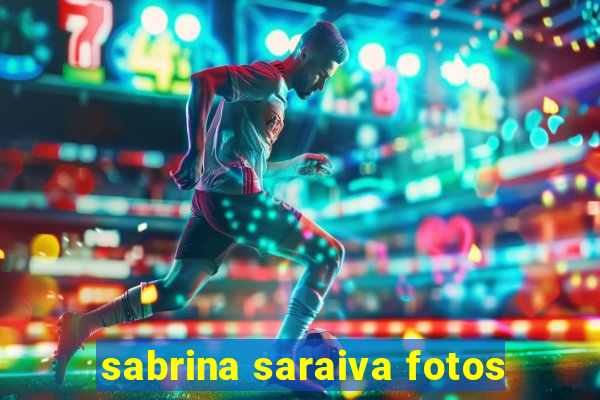 sabrina saraiva fotos